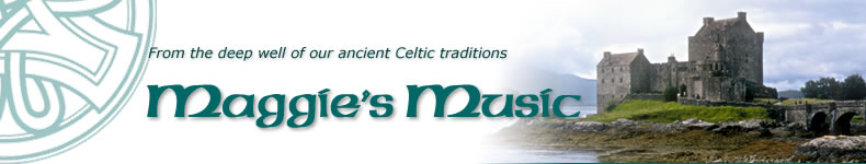 From the deep well of our ancient Celtic traditions: Maggie's Music