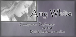 Amy White, Composer, Performer, Artist, Multi-instrumentalist